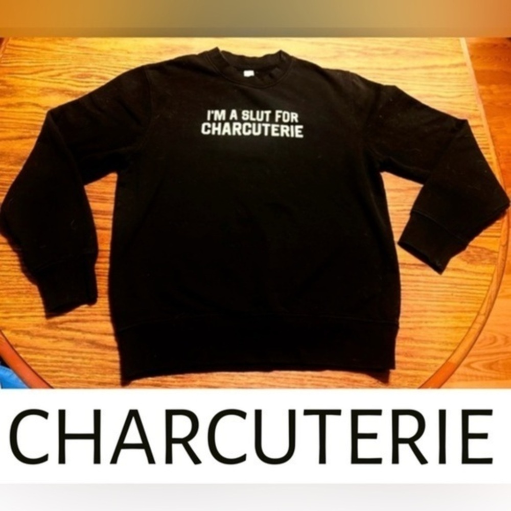 Hilarious, Funny Charcuterie Sweatshirt -Sz M- (Runs Small)